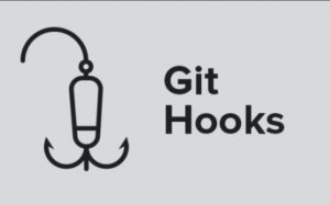 Git Hooks – cách sử dụng và các ví dụ về git hook